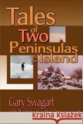 Tales of Two Peninsulas and an Island Gary F. Swagart Charles A. Swagart 9780595146727