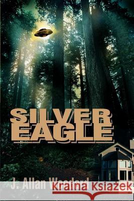 Silver Eagle J. Allan Woodard 9780595147069 Writers Club Press