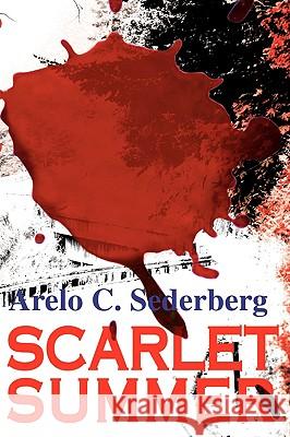 Scarlet Summer Arelo C. Sederberg 9780595147441 iUniverse