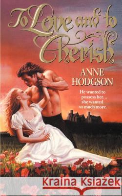 To Love and to Cherish Anne Hodgson 9780595147830 Authors Choice Press