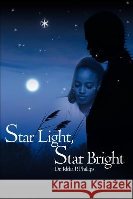 Star Light, Star Bright Idelia P. Phillips 9780595148479 Writers Club Press