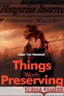 Things Worth Preserving Dean Vo 9780595148509