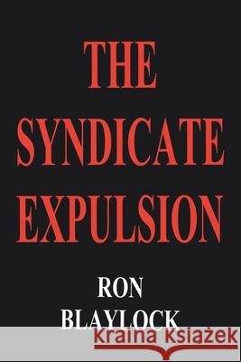 The Syndicate Expulsion Ron Blaylock 9780595149964