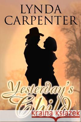 Yesterday's Child Lynda Kay Carpenter 9780595150441 Authors Choice Press