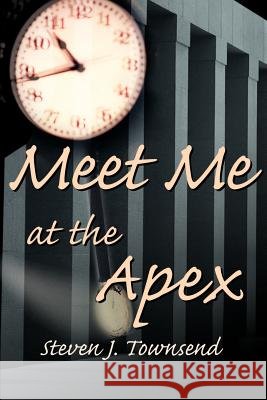 Meet Me at the Apex Steven J. Townsend 9780595150595 Writer's Showcase Press