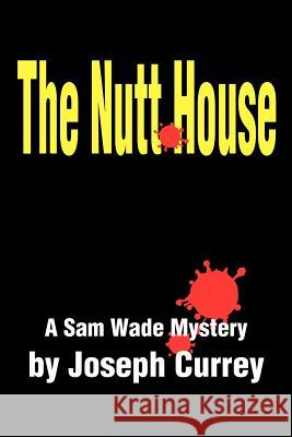 The Nutt House Joseph C. Currey 9780595150977 Writers Club Press