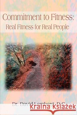 Commitment to Fitness: Real Fitness for Real People Lemberg, David 9780595151349 Writers Club Press