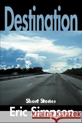 Destination: Short Stories Simpson, Eric 9780595151547