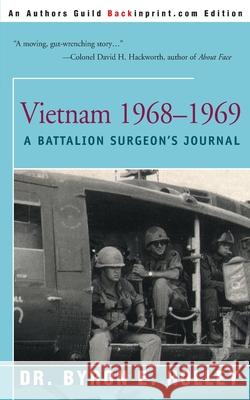 Vietnam 1968-1969: A Battalion Surgeon's Journal Holley, Byron E. 9780595152063 Backinprint.com