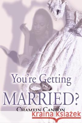 You're Getting Married? Chamein T. Canton 9780595152094 Writers Club Press