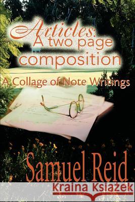 Articles: A Two Page Composition: A Collage of Note Writings Reid, Samuel 9780595152162 Writer's Showcase Press