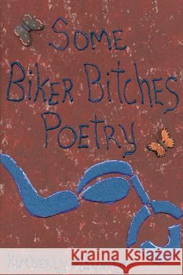 Some Biker Bitches Poetry Kimberly A. Manning 9780595152582