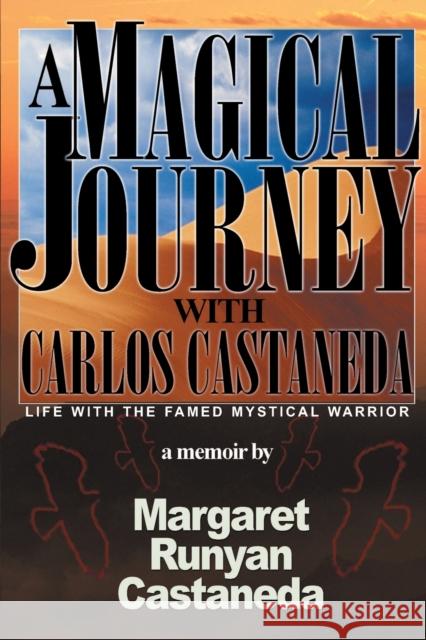 A Magical Journey with Carlos Castaneda Margaret Runyan Castaneda 9780595153183 iUniverse.com