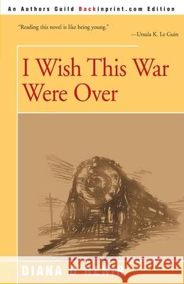 I Wish This War Were Over Diana O'Hehir 9780595153404 Backinprint.com