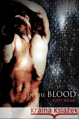 In the Blood Scott Miller 9780595154272 Writers Club Press