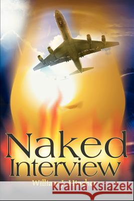 Naked Interview William J. Hincher 9780595155934 Authors Choice Press