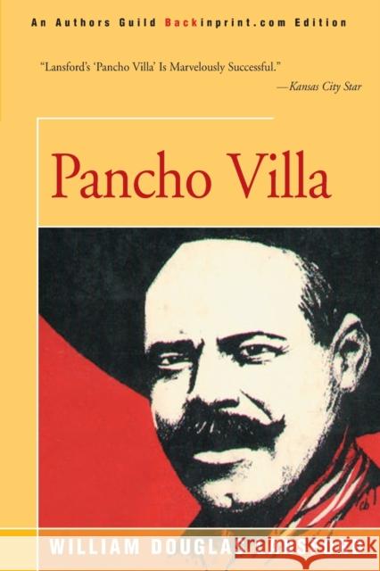 Pancho Villa William Douglas Lansford 9780595156573