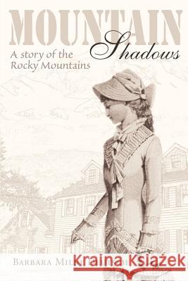 Mountain Shadows: A Story of the Rocky Mountains Deutsch, Barbara Milne 9780595156856 Writers Club Press