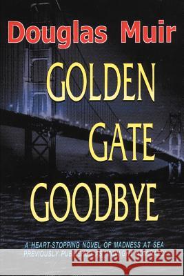 Golden Gate Goodbye Douglas Muir 9780595156917 Backinprint.com