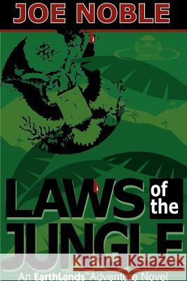 Laws of the Jungle: An Earthlands Adventure Novel Noble, Joe 9780595157143 Writer's Showcase Press