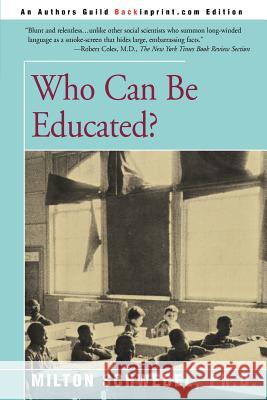 Who Can Be Educated? Milton Schwebel 9780595157839