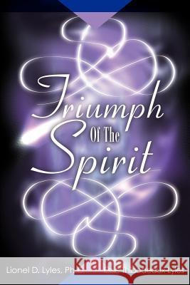 Triumph of the Spirit Lionel D. Lyles Essie Thibodeaux-Lyles 9780595157914 Writer's Showcase Press