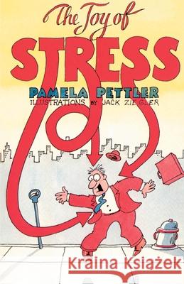 The Joy of Stress Pamela Pettler Jack Ziegler 9780595158904 Authors Choice Press