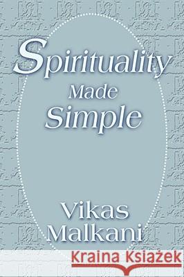 Spirituality Made Simple Vikas Malkani 9780595159192
