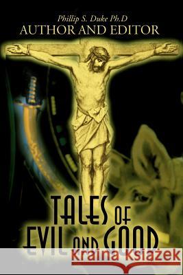 Tales of Evil and Good Phillip S. Duke Leo Tolstoy John Donne 9780595159345 Writers Club Press