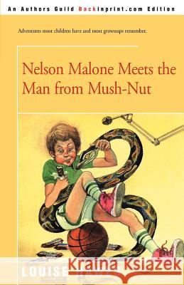 Nelson Malone Meets the Man from Mush-Nut Louise Hawes Bert Dodson 9780595159369 Backinprint.com