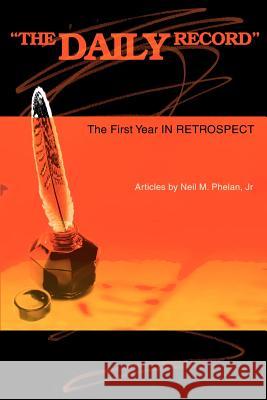 The Daily Record: The First Year in Retrospect Phelan, Neil M., Jr. 9780595159420 Writers Club Press