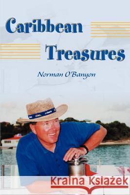 Caribbean Treasures Norman O'Banyon 9780595159703 Writer's Showcase Press