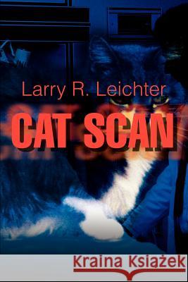 Cat Scan Larry R. Leichter 9780595160129 Writers Club Press