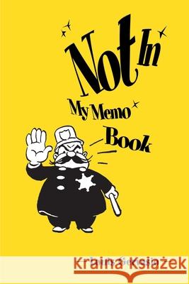 Not in My Memo Book Louis Gervasio 9780595160136