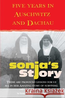 Sonja's Story: Five Years in Auschwitz and Dachau It Wasn't Just Luck... Drake, Sonja Potgrabienskowa 9780595160808 Writers Club Press