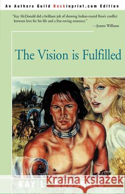 The Vision is Fulfilled Kay L. McDonald 9780595160860 Backinprint.com