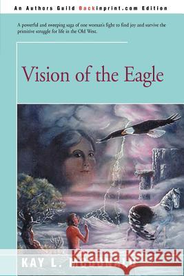 Vision of the Eagle Kay L. McDonald 9780595160877 Backinprint.com