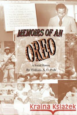 Memoirs of an Oreo: A Social History Polk, William A. C. 9780595161331