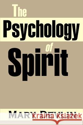 The Psychology of Spirit Mary Devlin Edward Sparks 9780595161393 Writers Club Press