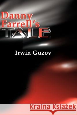 Danny Farrell's Tale Irwin Guzov 9780595161409