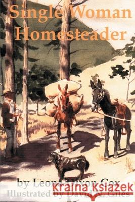 Single Woman Homesteader Leona Dixon Cox David N. Giles Marjorie B. Giles 9780595161706