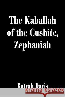 The Kaballah of the Cushite, Zephaniah Batyah Davis 9780595162017 Writer's Showcase Press