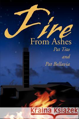 Fire from Ashes Pat Tito Pat Bellavia 9780595162475 Writers Club Press