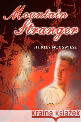 Mountain Stranger Shirley Noe Swiesz 9780595163076 Writers Club Press