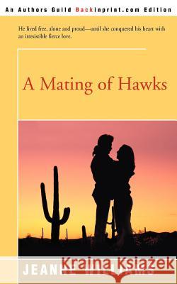 A Mating of Hawks Jeanne Williams 9780595163205