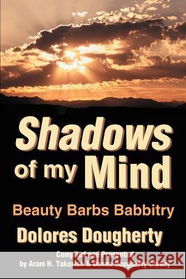 Shadows of My Mind: Beauty Barbs Babbitry Dougherty, Dolores 9780595163359 Writers Club Press
