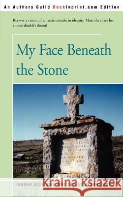 My Face Beneath the Stone Jeanne Williams 9780595163656