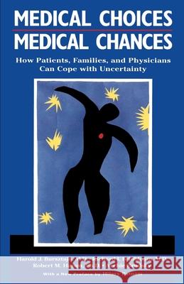 Medical Choices, Medical Chances: How Patients, Families, and Physicians Can Cope with Uncertainty Bursztajn, Harold 9780595165179 iUniversity Press