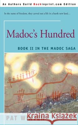 Madoc's Hundred Pat Winter 9780595165360 Backinprint.com