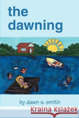 The Dawning Dawn S. Smith 9780595165469